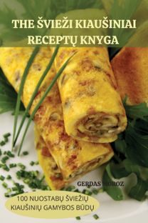 Sviezi Kiausiniai ReceptŲ Knyga Sviezi Kiausiniai ReceptŲ Knyga