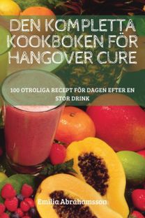 Den Kompletta Kookboken for Hangover Cure