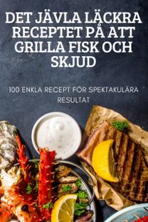 Det Javla Lackra Receptet Pa Att Grilla Fisk Och Skjud Det Javla Lackra Receptet Pa Att Grilla Fisk Och Skjud