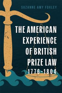 American Experience of British Prize Law, 1776-1804 American Experience of British Prize Law, 1776-1804