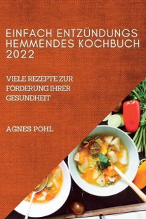 Einfach Entzundungshemmendes Kochbuch 2022