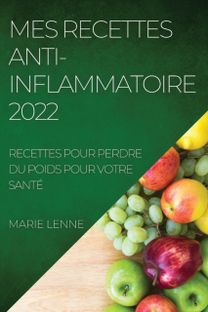 Mes Recettes Anti-Inflammatoire 2022