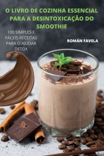 O Livro De Cozinha Essencial Para a Desintoxicacao do Smoothie