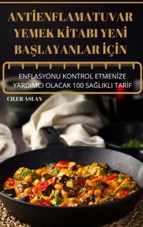 Antİenflamatuvar Yemek Kİtabi Yenİ BaŞlayanlar İcİn