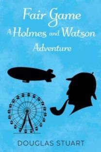 Fair Game: A Holmes and Watson Adventure Fair Game: A Holmes and Watson Adventure