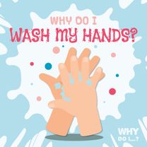 Why do I Wash My Hands?