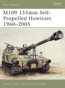 M109 155mm Self-Propelled Howitzer 1960–2005 M109 155mm Self-Propelled Howitzer 1960–2005