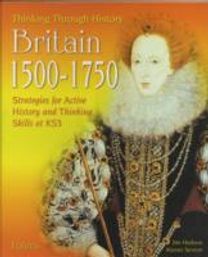 Thinking Through History: Britain 1500-1750 (11-14)