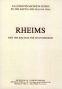 Bygone Pilgrimage. Rheims and the Battles for Its Possession an Illustrated Guide to the Battlefields Bygone Pilgrimage. Rheims and the Battles for Its Possession an Illustrated Guide to the Battlefields