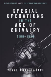 Special Operations in the Age of Chivalry, 1100-1550