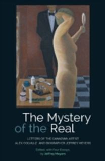 The Mystery of the Real Letters of the Canadian Artist Alex Colville and Biographer Jeffrey Meyers