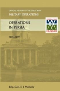 Operations in Persia. Official History of the Great War Other Theatres Operations in Persia. Official History of the Great War Other Theatres