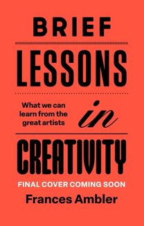Brief Lessons in Creativity