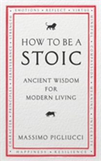 How to be a Stoic