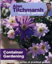 Alan Titchmarsh how to Garden: Container Gardening