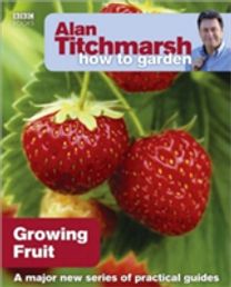 Alan Titchmarsh how to Garden: Growing Fruit