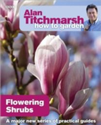 Alan Titchmarsh how to Garden: Flowering Shrubs