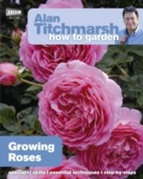 Alan Titchmarsh how to Garden: Growing Roses