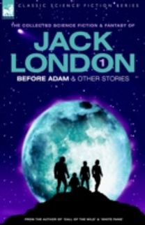 Jack London 1 - Before Adam & Other Stories