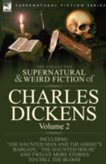 Collected Supernatural and Weird Fiction of Charles Dickens-Volume 2