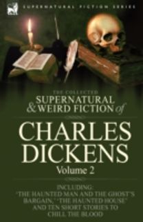 Collected Supernatural and Weird Fiction of Charles Dickens-Volume 2