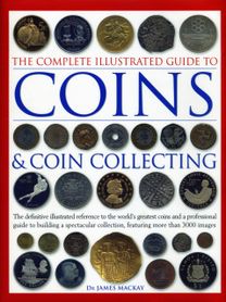 Complete Illustrated Guide to Coins and Coin Collecting