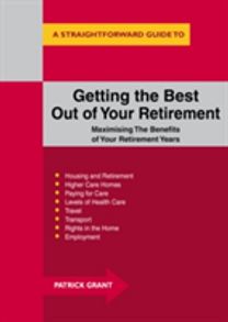 Getting the Best Out of Your Retirement: Maximising the Benefits of Your Retirement Years Getting the Best Out of Your Retirement: Maximising the Benefits of Your Retirement Years