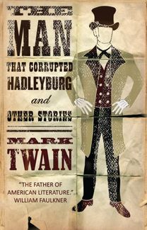 Man That Corrupted Hadleyburg and Other Stories