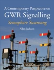 Contemporary Perspective on GWR Signalling Contemporary Perspective on GWR Signalling