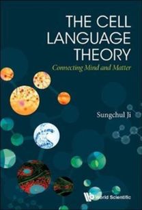 Cell Language Theory, The: Connecting Mind and Matter Cell Language Theory, The: Connecting Mind and Matter