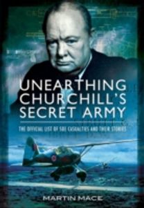 Unearthing Churchill's Secret Army: the Official List of Soe Casualties and Their Stories Unearthing Churchill's Secret Army: the Official List of Soe Casualties and Their Stories