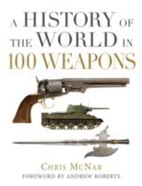 A History of the World in 100 Weapons
