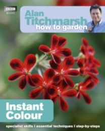 Alan Titchmarsh how to Garden: Instant Colour