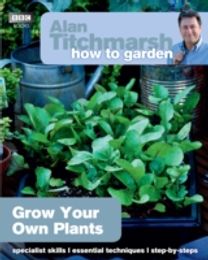 Alan Titchmarsh how to Garden: Grow Your Own Plants