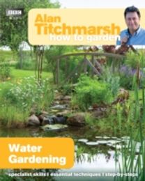 Alan Titchmarsh how to Garden: Water Gardening
