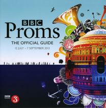 Bbc Proms 2013: the Official Guide