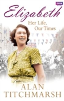 Elizabeth: Her Life, Our Times