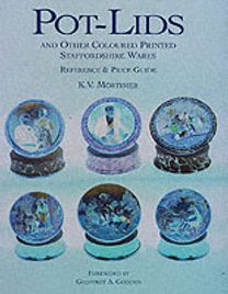 Pot-Lids & Other Coloured Printed Staffordshire Ware: Reference and Price Guide