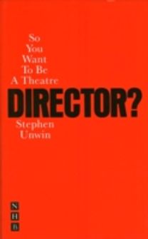 So You Want to be a Theatre Director?