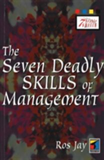 Seven Deadly Skills of Management Seven Deadly Skills of Management