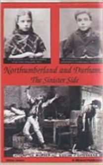 Northumberland and Durham....the Sinister Side