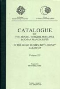 Catalogue of Arabic,turkish and Persian Manuscripts in the Ghazi Husrev-Bey Library,sarajevo