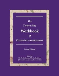 The Twelve Step Workbook of Overeaters Anonymous The Twelve Step Workbook of Overeaters Anonymous
