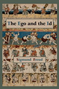 The Ego and the Id - First Edition Text The Ego and the Id - First Edition Text