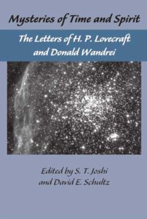 Lovecraft Letters Vol 1: Mysteries of Time and Spirit: Letters of H.P. Lovecraft & Donald Wandrei