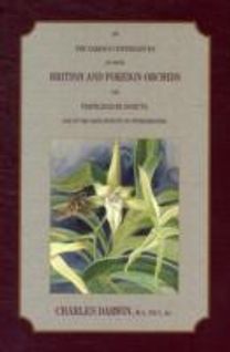 On the Various Contrivances by Which British and Foreign Orchids are Fertilised by Insects, and the Good Effects of Intercrossing.