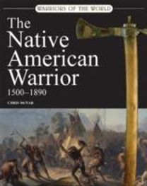 The Native American Warrior 1580-1890