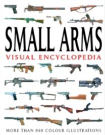 Small Arms Visual Encyclopedia