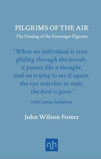 Pilgrims of the Air: the Passing of the Passenger Pigeons
