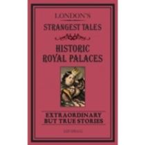 London's Strangest Tales: Historic Royal Palaces